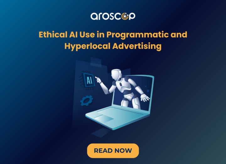 Ethical AI Use in Programmatic and Hyperlocal Advertising