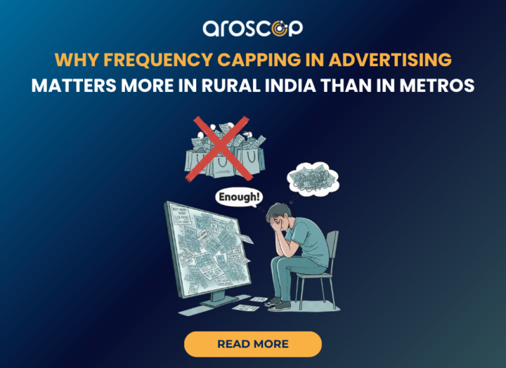 Why Frequency Capping in Advertising Matters More in Rural India Than in Metros